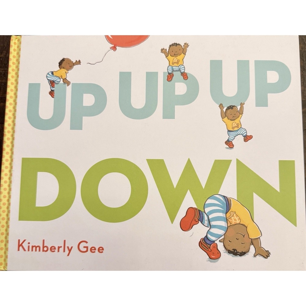 Kimberly Gee Up Up Up Down Kids Book Hardcover Multicolor Excellent Opposites